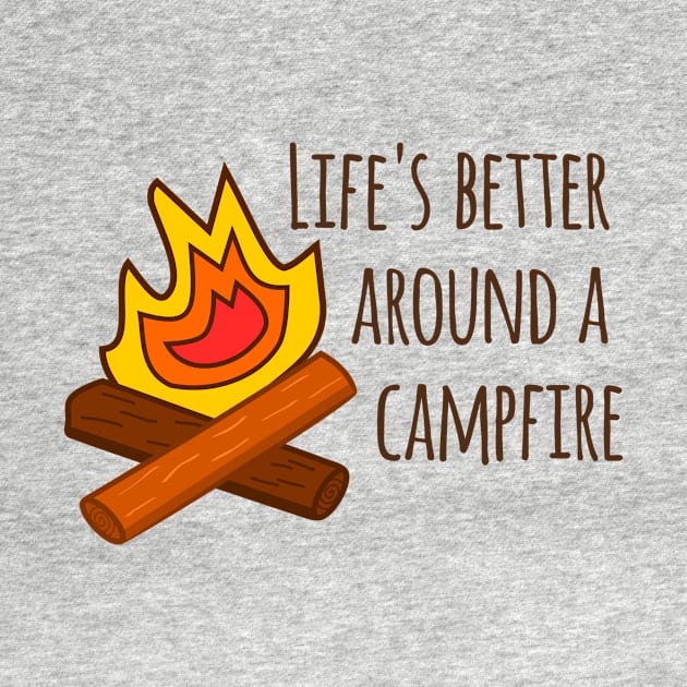 Life's Better Around a Campfire by MountainFlower